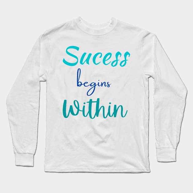 Success Begins Within Long Sleeve T-Shirt by AtlanticFossils